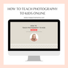 Teach Kids Photography Online Workshop