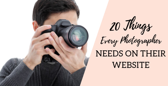 20 Things Every Photographer Needs on Their Photography Website