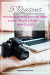 5 Reasons You Need to Send an E-mail Newsletter to Your Photography Clients