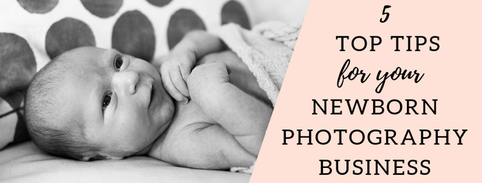 Newborn Photography Business Tips