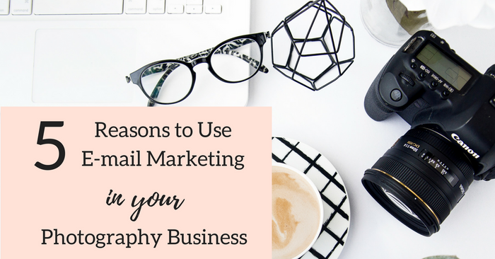 Why Photographers Need to Use E-mail Marketing for Their Photography Business