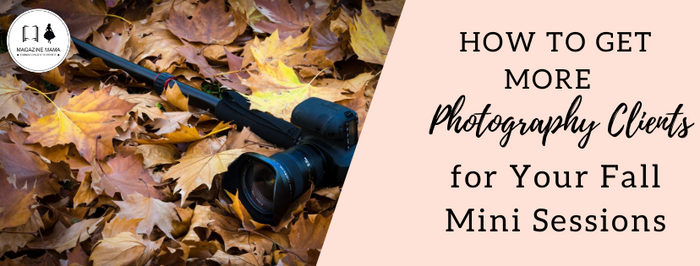 How to Get More Photography Clients for Your Fall Mini Sessions