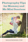 Photography Tips for Mommy and Me Mini Sessions