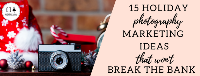 Holiday Photography Marketing Tips and Ideas that Won't Break the Bank