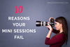 10 Reasons Your Photography Mini Sessions Fail