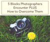 5 Blocks Photographers Encounter and How to Overcome Them