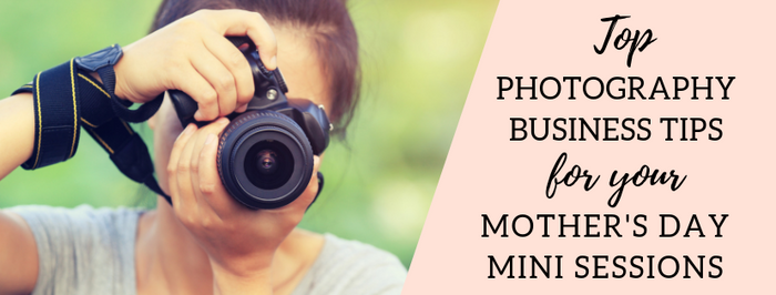 Top 3 Tips for Making the Most of Your Mother's Day Mini Session Shoots