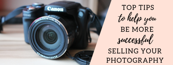 Tips to Help You Be More Successful at Selling Your Photography