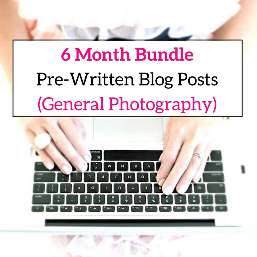 6 Month Pre-Written Photographer Blog Post Bundle (Set of 24)