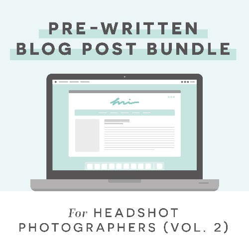 Headshot Photography Pre-Written Blog Post Bundle Vol. 2