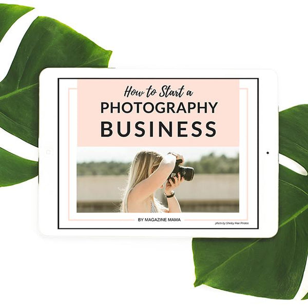 How to Start a Photography Business E-Guide - Magazine Mama