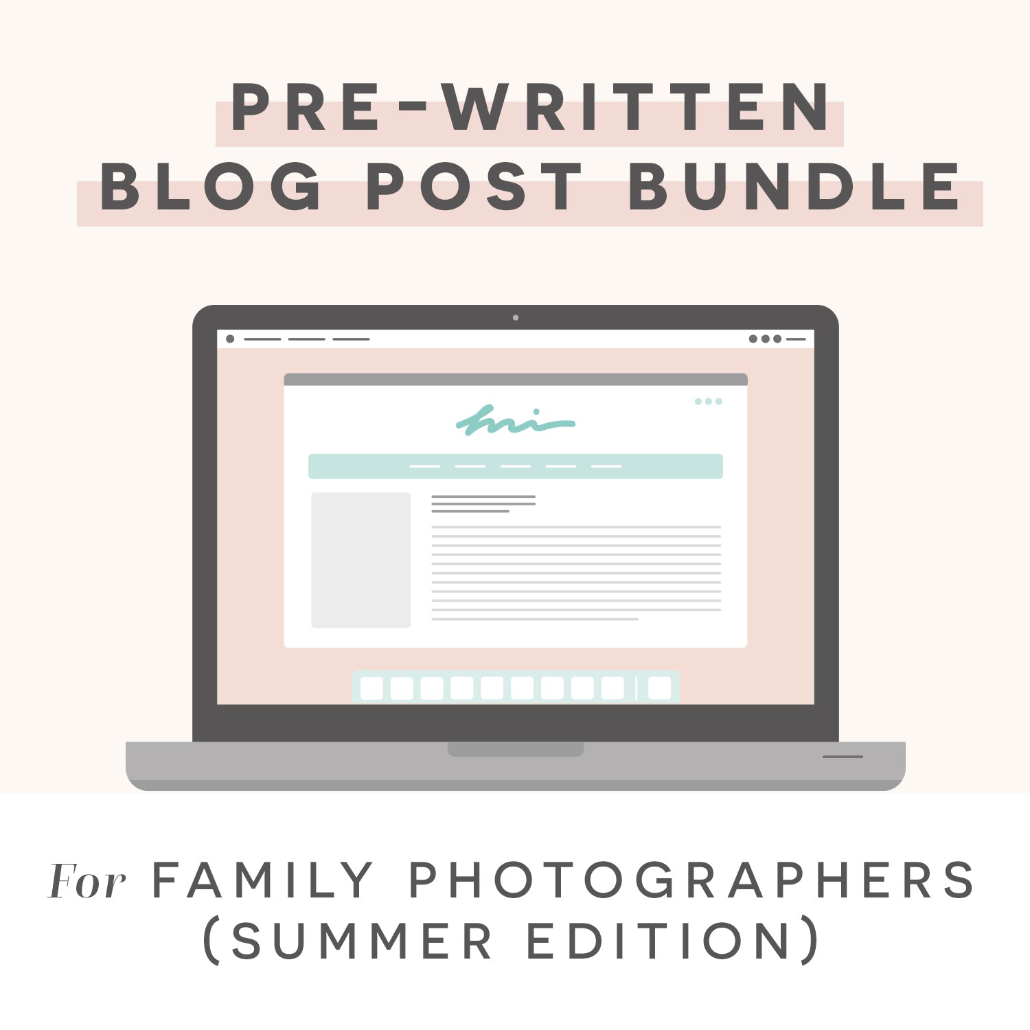 Family Photographer Pre-Written Blog Posts Summer Edition Bundle Vol. 1