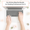Pre-Written Blog Post Bundle for Wedding Professionals (Vol. 2)